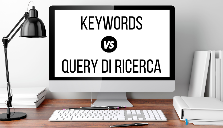 Keywords vs query di ricerca search queries